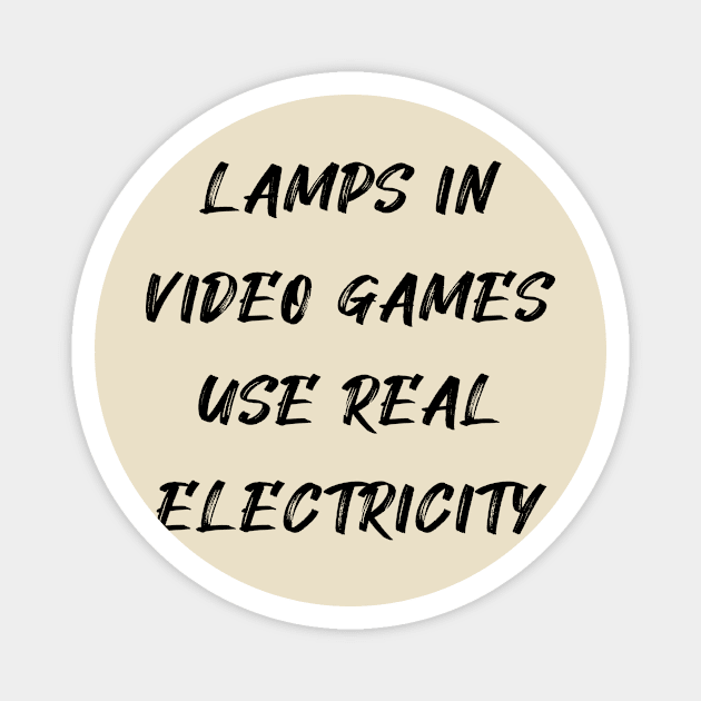 lamps in video games  use real electricity Magnet by Shop design